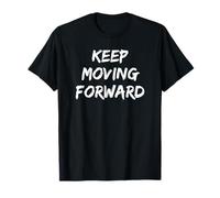 Keep Moving Forward T-Shirt