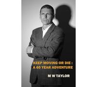 Keep Moving or Die: A 60 Year Adventure