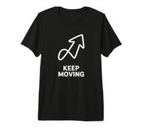 Keep Moving Upward Arrow Foward Progress Motivational Premium T-Shirt