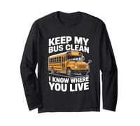 Keep My Bus Clean I Know Where You Live School Bus Driver Long Sleeve T-Shirt