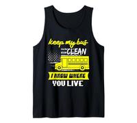 Keep My Bus Clean I Know Where You Live School Bus Driver Tank Top