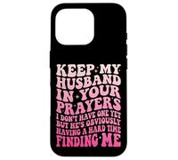 Keep My Husband In Your Prayers Case for iPhone 16 Pro
