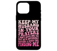 Keep My Husband In Your Prayers Case for iPhone 16 Pro Max