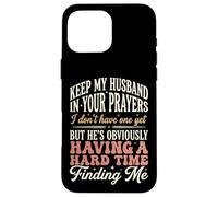 Keep My Husband In Your Prayers Case for iPhone 16 Pro Max