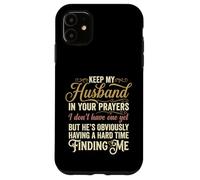 Keep My Husband in Your Prayers Funny Saying Quote Case for iPhone 11