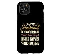 Keep My Husband in Your Prayers Funny Saying Quote Case for iPhone 11 Pro