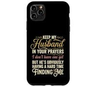 Keep My Husband in Your Prayers Funny Saying Quote Case for iPhone 11 Pro Max