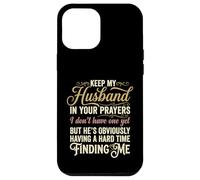 Keep My Husband in Your Prayers Funny Saying Quote Case for iPhone 12 Pro Max