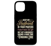 Keep My Husband in Your Prayers Funny Saying Quote Case for iPhone 13