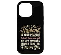 Keep My Husband in Your Prayers Funny Saying Quote Case for iPhone 13 Pro
