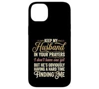 Keep My Husband in Your Prayers Funny Saying Quote Case for iPhone 14 Plus