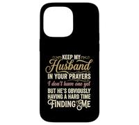 Keep My Husband in Your Prayers Funny Saying Quote Case for iPhone 14 Pro Max