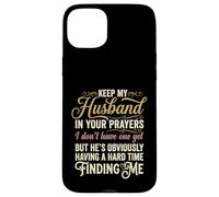 Keep My Husband in Your Prayers Funny Saying Quote Case for iPhone 15 Plus