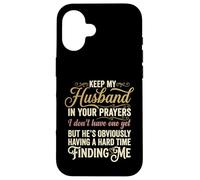 Keep My Husband in Your Prayers Funny Saying Quote Case for iPhone 16