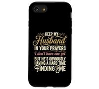 Keep My Husband in Your Prayers Funny Saying Quote Case for iPhone SE (2020) / 7/8