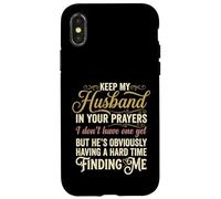 Keep My Husband in Your Prayers Funny Saying Quote Case for iPhone X/XS