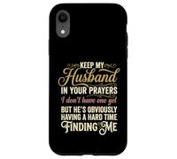 Keep My Husband in Your Prayers Funny Saying Quote Case for iPhone XR