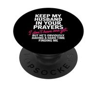 Keep My Husband in Your Prayers Funny Single Women Humor PopSockets Adhesive PopGrip