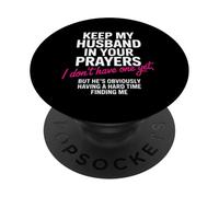 Keep My Husband in Your Prayers Funny Single Women Quote PopSockets Adhesive PopGrip
