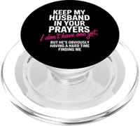 Keep My Husband in Your Prayers Funny Single Women Quote PopSockets PopGrip for MagSafe