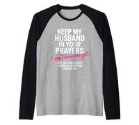 Keep My Husband in Your Prayers Funny Single Women Quote Raglan Baseball Tee