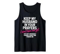 Keep My Husband in Your Prayers Funny Single Women Quote Tank Top