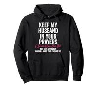 Keep My Husband in Your Prayers I Don't Have One Yet But Pullover Hoodie