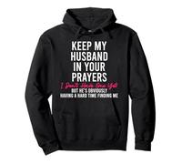 Keep My Husband in Your Prayers I Don't Have One Yet But Pullover Hoodie