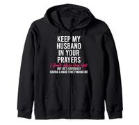 Keep My Husband in Your Prayers I Don't Have One Yet But Zip Hoodie