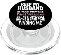 Keep My Husband in Your Prayers I Don't Have One Yet Funny PopSockets PopGrip for MagSafe