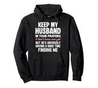 Keep My Husband in Your Prayers I Don't Have One Yet Funny Pullover Hoodie