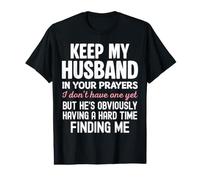 Keep My Husband in Your Prayers I Don't Have One Yet Funny Value Graphic T-Shirt