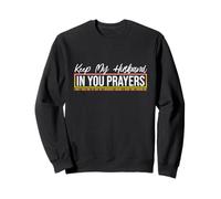 Keep My Husband in Your Prayers Sweatshirt