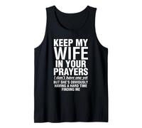 Keep My Wife in Your Prayers I Don't Have One Yet Funny Tank Top