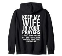 Keep My Wife In Your Prayers I Don't Have One Yet Funny Zip Hoodie