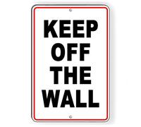 Keep Off The Wall Metal Sign Warning Attention Do Not 8X12 Inch