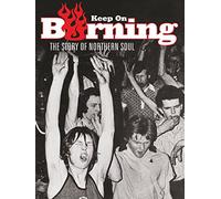 Keep on Burning - The Story of Northern Soul
