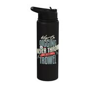 Keep On Digging and Never Throw in The Trowel Archaeology Ap Stainless Steel Insulated Water Bottle