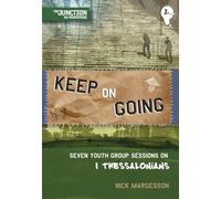 Keep on Going: Book 2: Seven Youth Group Sessions on 1 Thessalonians (On The Way)
