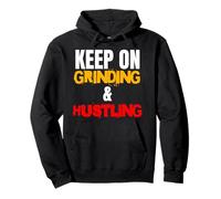 Keep On Grinding and Hustling Motivation Quote Grind Hustle Pullover Hoodie