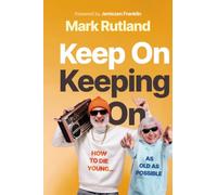 Keep On Keeping On: How to Die Young...as Old as Possible