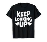 Keep On Looking Up Positive Motivational Quote T-Shirt