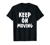 Keep On Moving for motivated T-Shirt