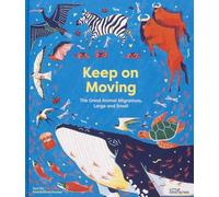 Keep on Moving – The Great Animal Migrations Large and Small