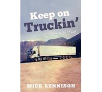 Keep on Truckin': 40 Years on the Road (Old Pond Books) A Memoir of the Good Old Days of the Haulage Industry; Driving Norway, Greece, Spain, and More, Avoiding High Winds, Driver Strikes, & Hijackers