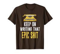 Keep On Writing That Epic Shit Author Writer Distressed T-Shirt, Men, Brown, Small