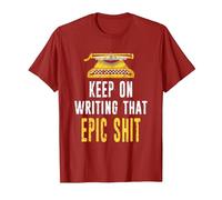 Keep On Writing That Epic Shit Author Writer Distressed T-Shirt, Men, Cranberry Red, XX-Large