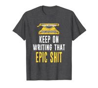 Keep On Writing That Epic Shit Author Writer Distressed T-Shirt, Men, Dark Heather Grey, Large