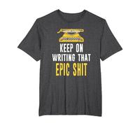 Keep On Writing That Epic Shit Author Writer Distressed T-Shirt, Men's Big and Tall, Dark Heather Grey, 6X Tall