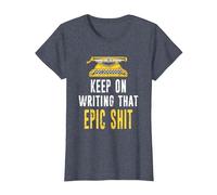 Keep On Writing That Epic Shit Author Writer Distressed T-Shirt, Women, Heather Blue, X-Large